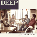 DEEP「Echo ~優しい声~ (Single)」