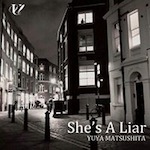 松下 優也 「She's A Liar (配信Single)」