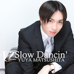 松下 優也 「Slow Dancin' (配信Single)」