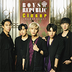 Boys Republic「Closer ~ キスまでどれくらい? (Single)」