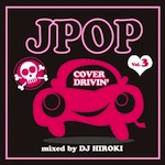 DJ HIROKI「J-POP COVER DRIVIN’ Vol.3 (Album)」