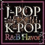DJ DREAM BOX!「J-POP×K-POP 2 R&B Flavor (Album)」