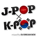 DJ DREAM BOX!　J-POPxK-POP - Carlos K. | Compose